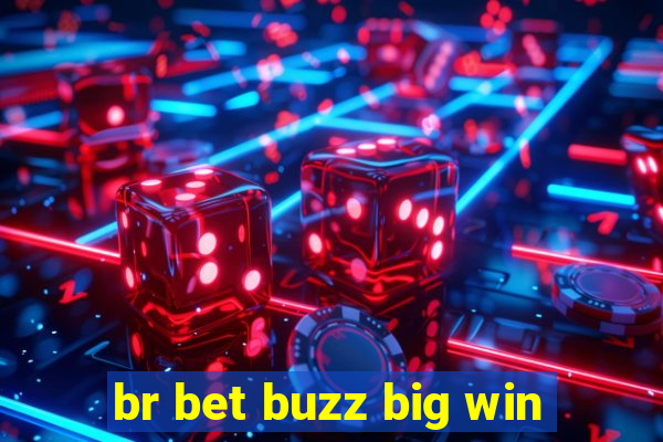 br bet buzz big win